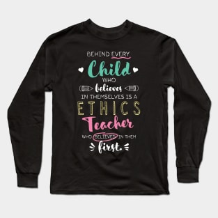 Great Ethics Teacher who believed - Appreciation Quote Long Sleeve T-Shirt